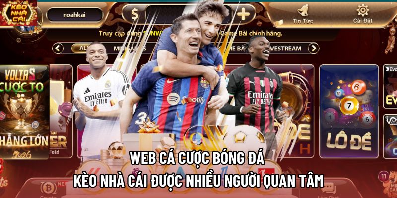 Web Cá Cược Bóng Đá Kèo Nhà Cái Được Nhiều Người Quan Tâm